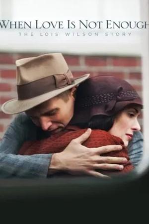 Постер к "When Love Is Not Enough: The Lois Wilson Story"