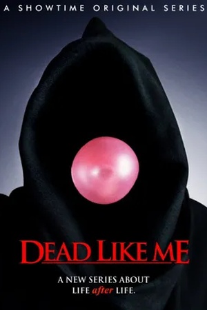  Poster Dead Like Me - So gut wie tot 2003