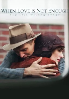 Poster When Love Is Not Enough: The Lois Wilson Story 2010